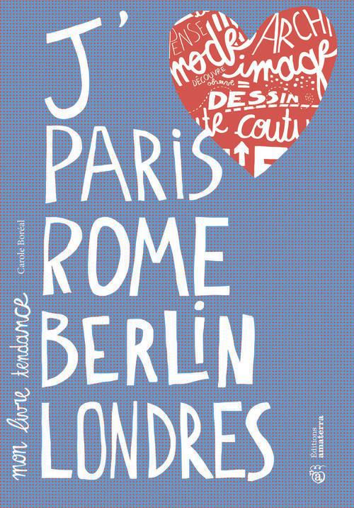 J'aime paris, rome, berlin, londres