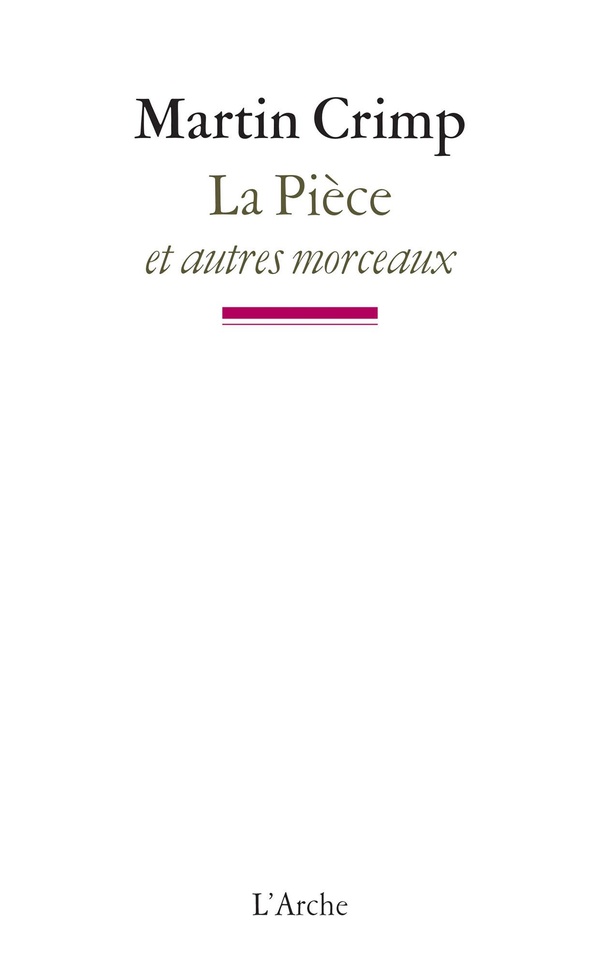 Martin Crimp La Pièce Et Autres Morceaux
