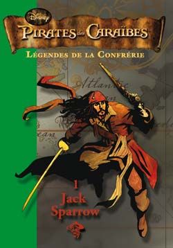 Pirates des Caraïbes - légendes de la confrérie Tome 1 : Jack Sparrow