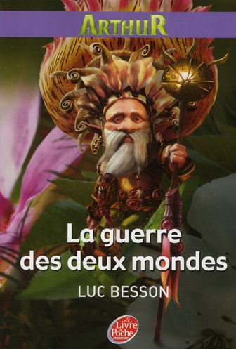 Arthur et les Minimoys Tome 4 : Arthur et la guerre des deux mondes