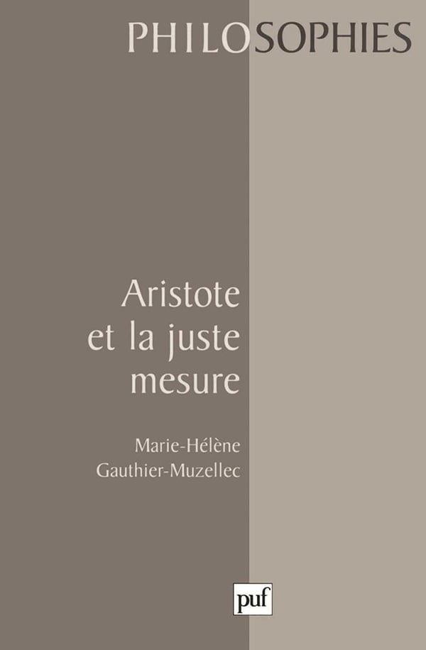 Gauthier-Muzellec Marie-Hélène Aristote Et La Juste Mesure