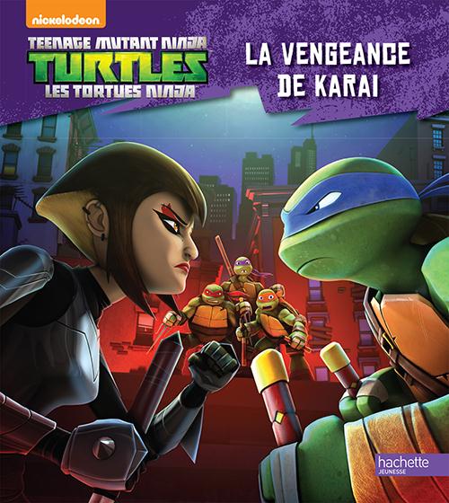 Teenage mutant ninja turtles - les tortues ninja - la vengeance de karai