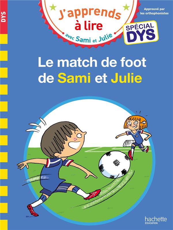 J'apprends à lire avec Sami et Julie : Le match de foot de Sami et Julie - Spécial dys