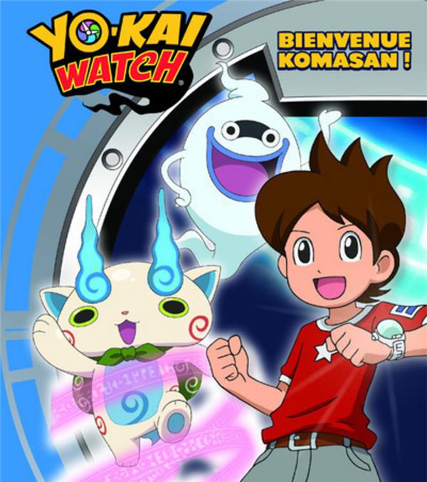 Yo-Kai Watch : bienvenue Komasan !