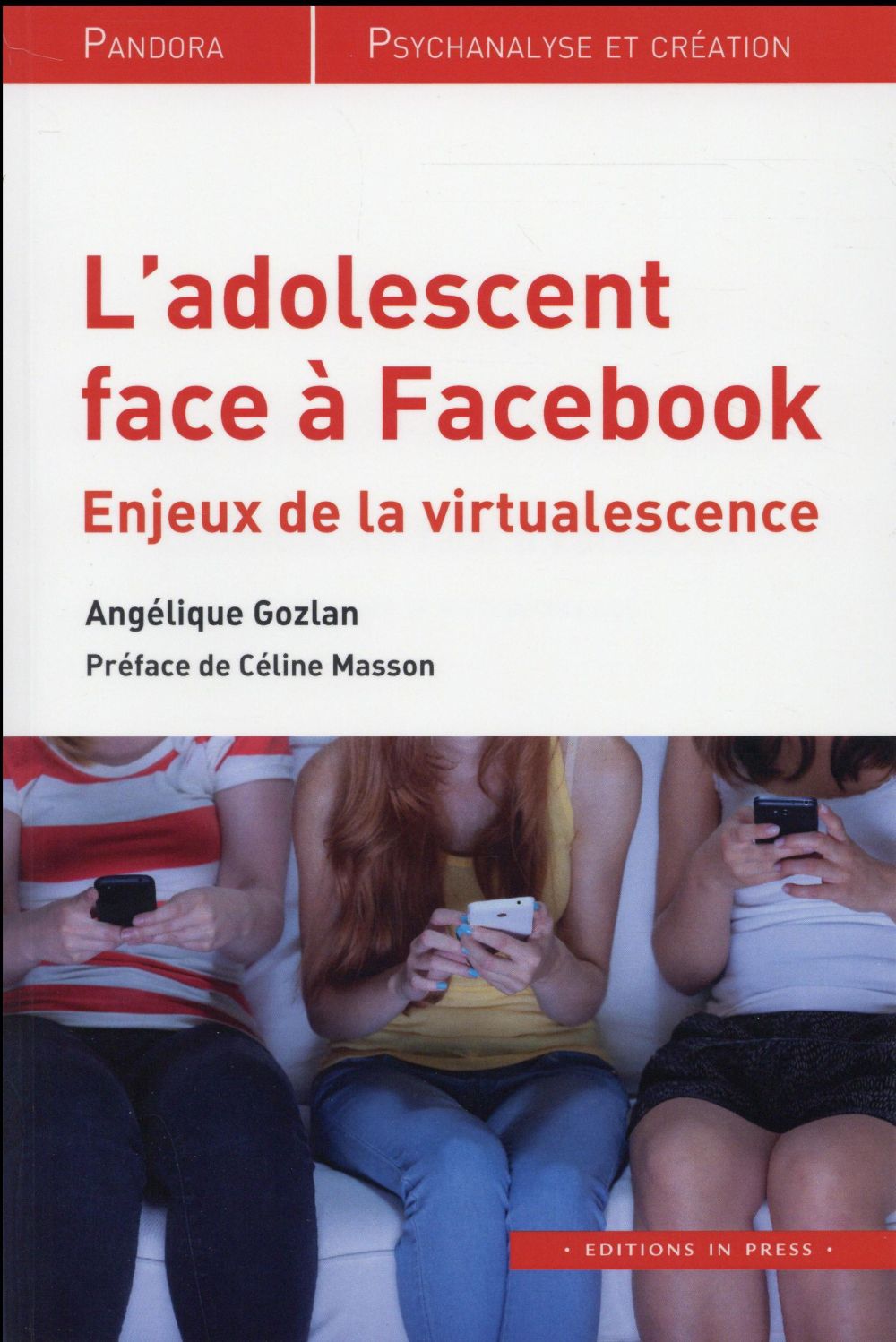 Gozlan Angélique L'adolescent Face À Facebook - Enjeux De La Virtualescence