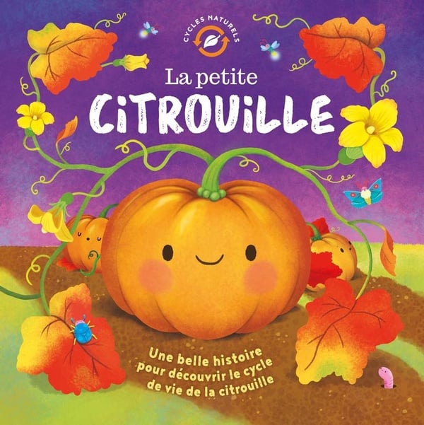 La petite citrouille : une belle histoire pour découvrir le cycle de vie de la citrouille