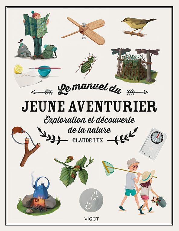 Le manuel du jeune aventurier : Exploration et découverte de la nature