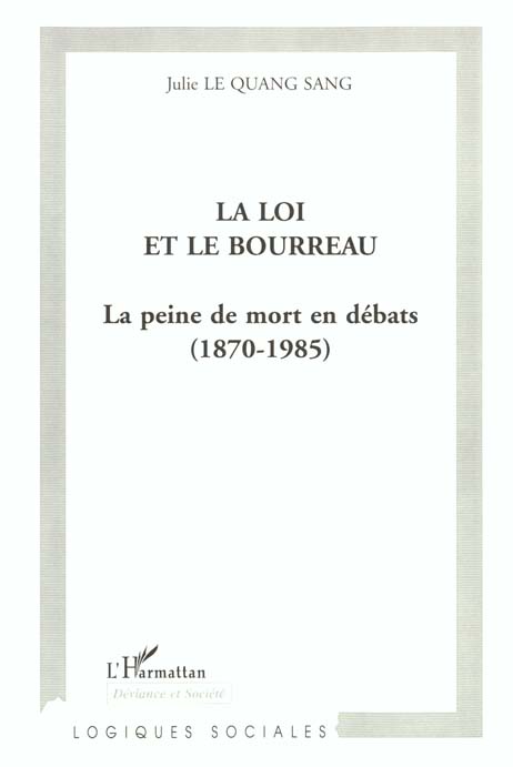 Le Quang Sang Julie La Loi Et Le Bourreau - La Peine De Mort En Débats, 1870-1985