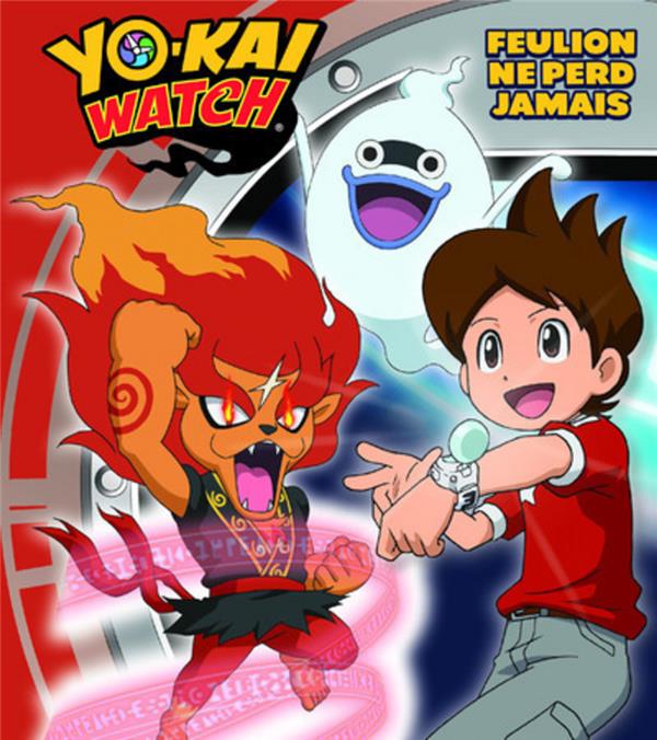 Yo-Kai Watch : Feulion ne perd jamais