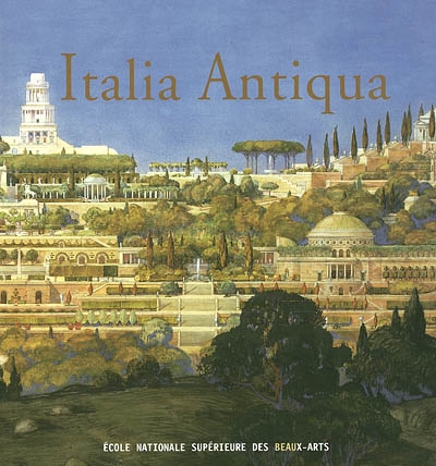 Collectif Null Italia Antiqua - Envois De Rome Des Architectes Français En Italie Et Dans Le Monde Méditerranéen Aux Xixème Et Xxème Siècles