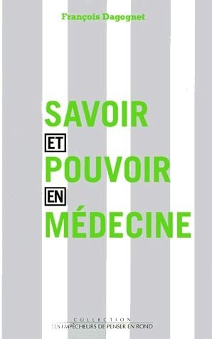 François Dagognet Savoir Et Pouvoir En Médecine