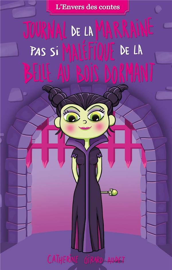 L'envers des contes Tome 5 : journal de la marraine pas si maléfique de la Belle au Bois Dormant