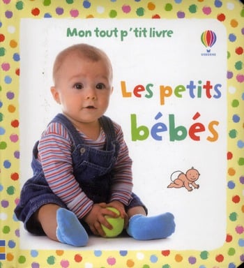 Les petits bebes - mon tout premier livre