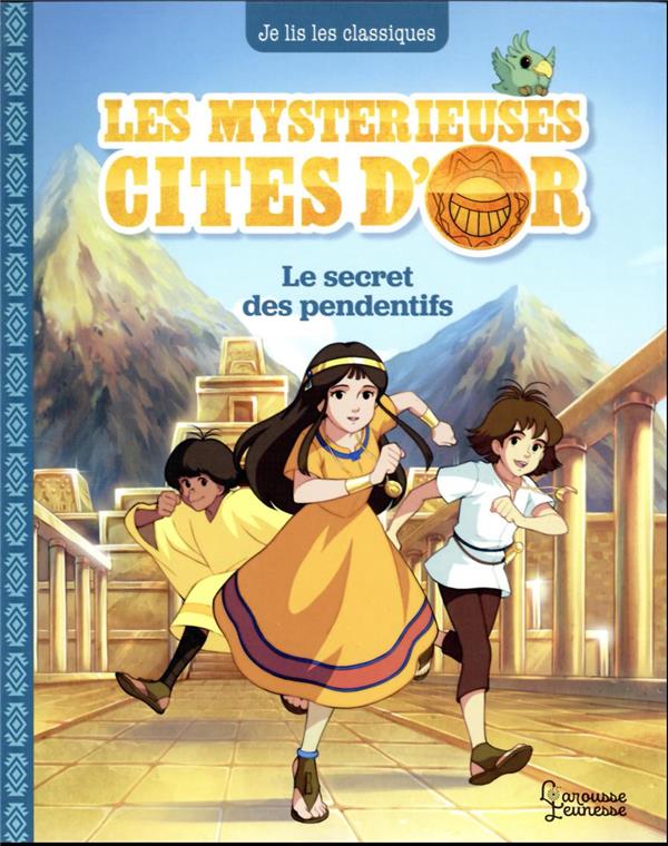 Les mystérieuses cités d'or Tome 2 : le secret des pendentifs