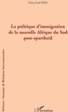 Dika Pierre-Paul La Politique D'immigration De La Nouvelle Afrique Du Sud Post-Apartheid