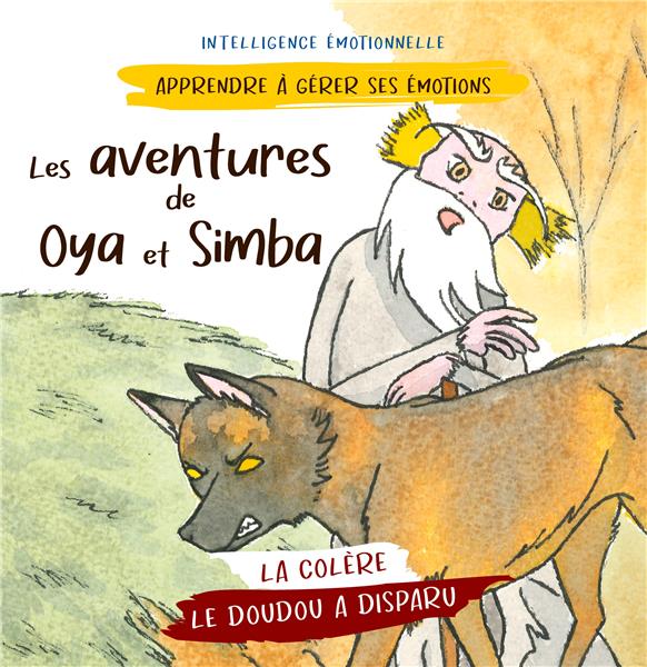 Les aventures de Oya et Simba : Le doudou a disparu (La colÃ¨re)