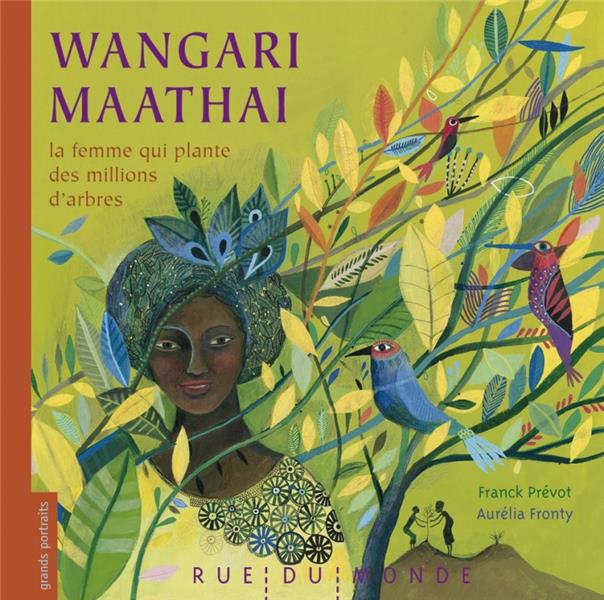 Wangari maathai, la femme qui plante des millions d'arbres