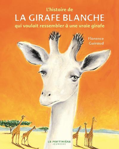 L'histoire de la girafe blanche qui voulait ressembler a une vraie girafe