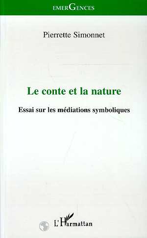 Pierrette Simonnet Le Conte Et La Nature - Essai Sur Les Médiations Symboliques