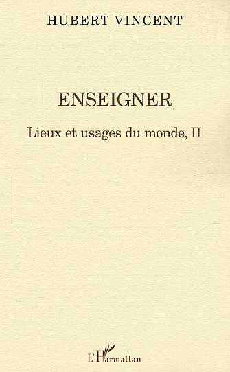 Vincent Hubert Lieux Et Usages Du Monde - Tome 2, Enseigner