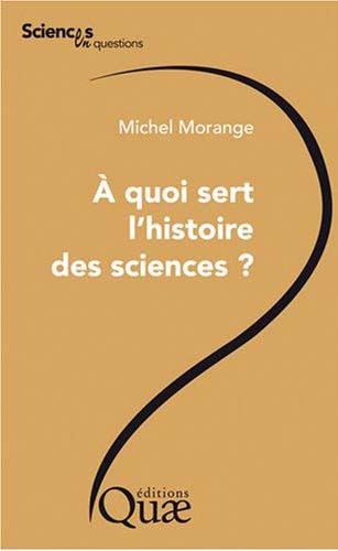Morange Michel A Quoi Sert L'histoire Des Sciences ?