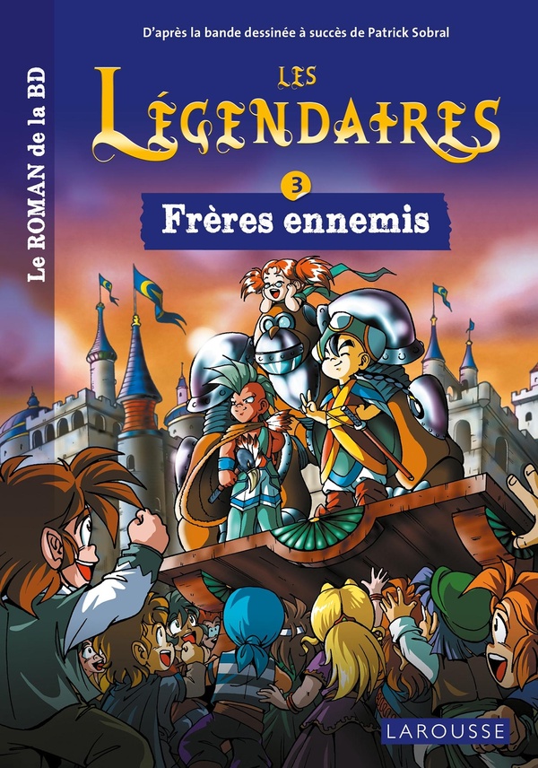 Les Légendaires Tome 3 : frères ennemis