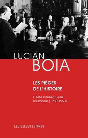 Lucian Boia Les Pièges De L'histoire - L'élite Intellectuelle Roumaine Entre 1930 Et 1950