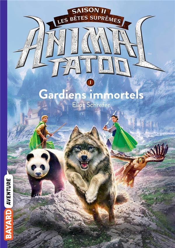 Animal Tatoo - saison 2 - les bêtes suprêmes Tome 1 : gardiens immortels