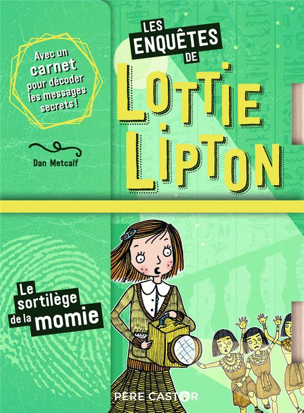 Les enquêtes de Lottie Lipton Tome 3 : le sortilège de la momie