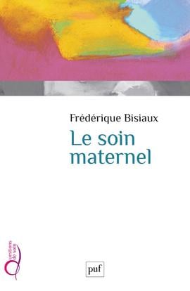 Bisiaux Frédérique Le Soin Maternel