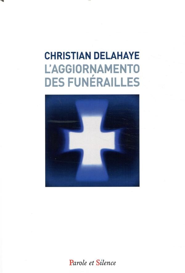 Delahaye Christian L'aggiornamento Des Funérailles - Enjeux Et Perspectives Ecclésiologiques