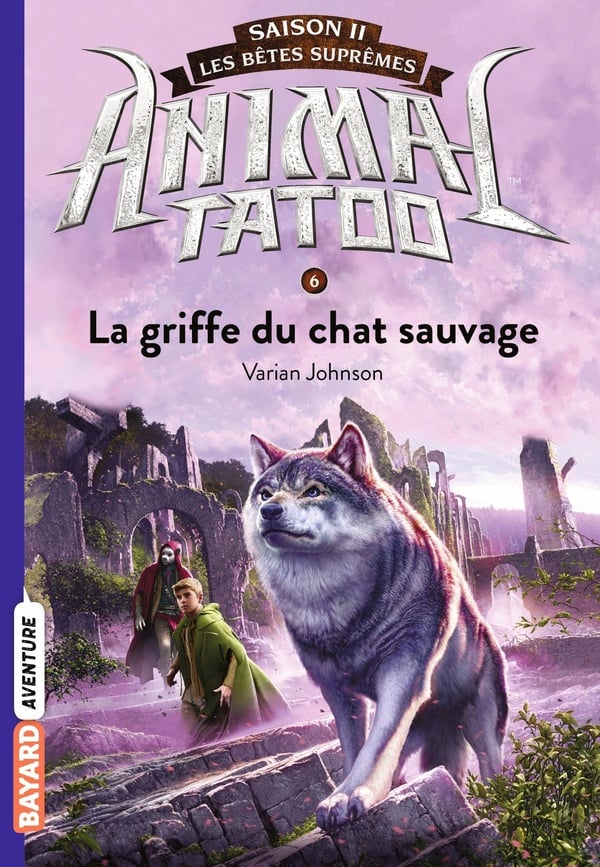 Animal Tatoo - saison 2 - les bêtes suprêmes Tome 6 : la griffe du chat sauvage