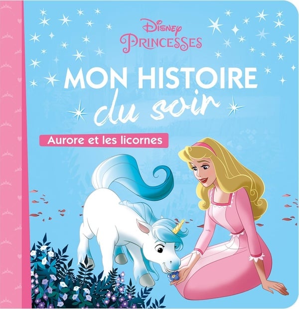 Mon histoire du soir : Disney Princesses : Aurore et les licornes