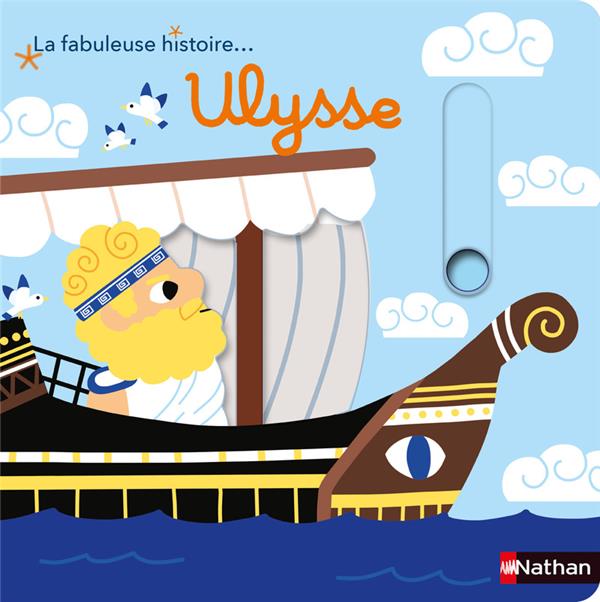 La fabuleuse histoire... : Ulysse