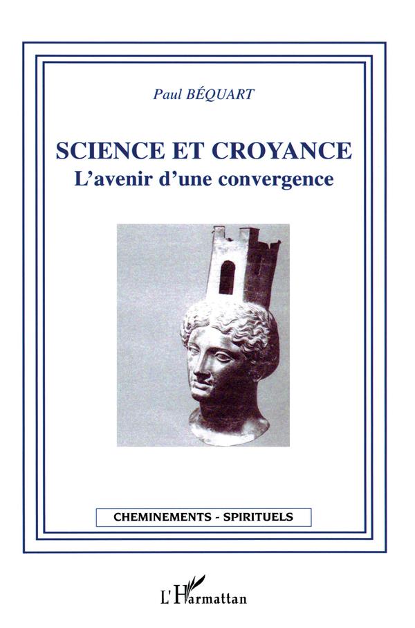 Béquart Claude Science Et Croyance - L'avenir D'une Convergence