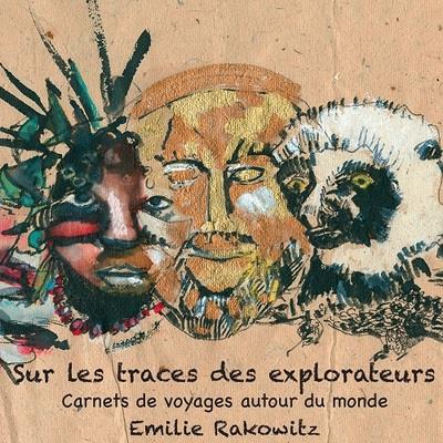 Sur les traces des explorateurs - carnets de voyages autour du monde