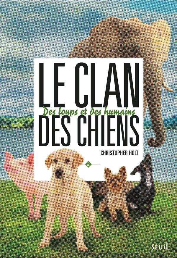 Le clan des chiens Tome 2 - des loups et des humains