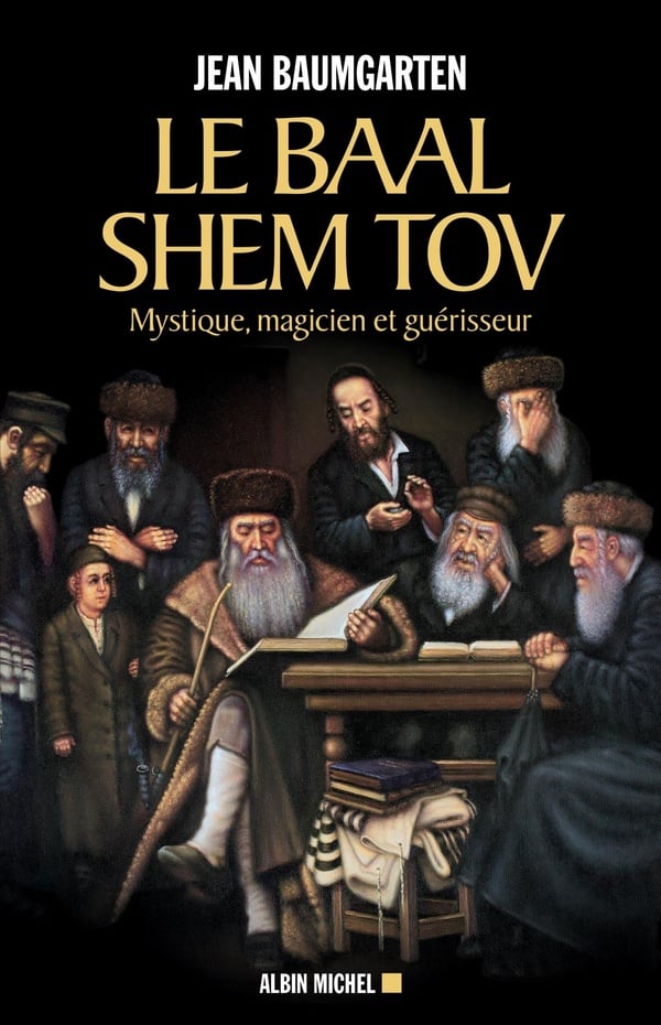 Baumgarten Jean Le Baal Shem Tov - Mystique, Magicien Et Guérisseur