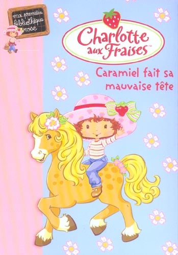 Charlotte aux Fraises Tome 2 : Caramiel fait sa mauvaise tête