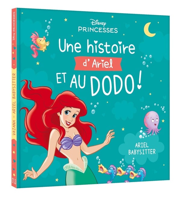 Disney Princesses : Une Histoire d'Ariel, et au dodo ! Ariel babysitter