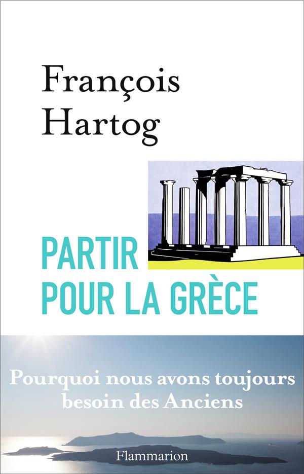 Hartog François Partir Pour La Grèce