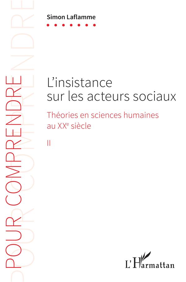 Simon Laflamme Théories En Sciences Humaines Au Xxe Siècle - Tome 2, L'insistance Sur Les Acteurs Sociaux