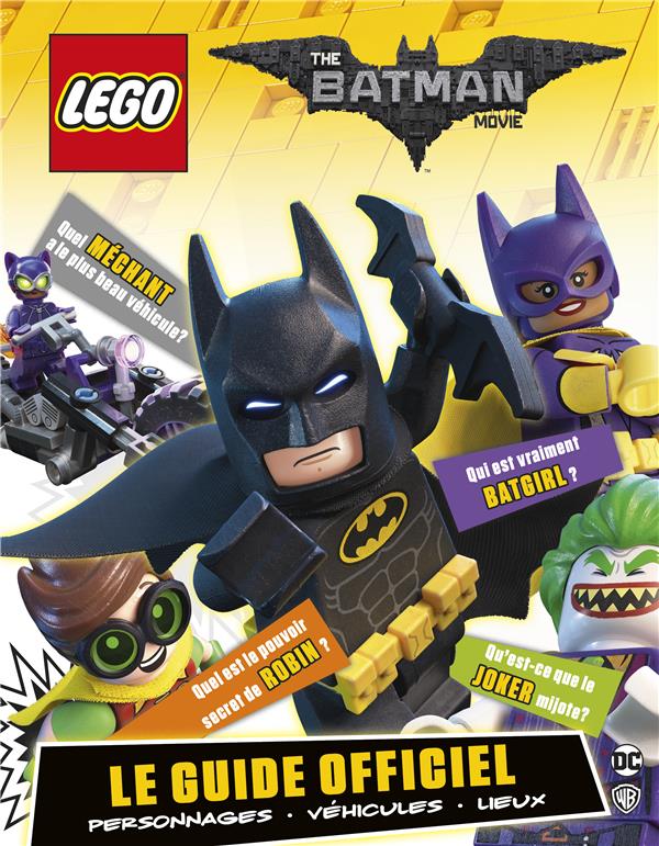 Lego - the batman movie - le guide officiel