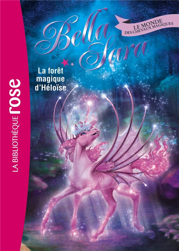 Bella Sara Tome 18 - la forêt magique d'Héloïse