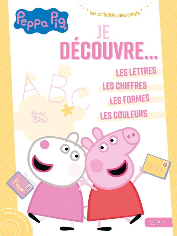 Je découvre... : Peppa Pig : les lettres, les chiffres, les formes, les couleurs