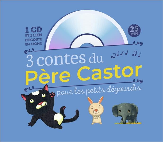 3 nouveaux contes du Père Castor pour les petits dégourdis - le chaton désobéissant - le petit lapin malin - le petit éléphant têtu