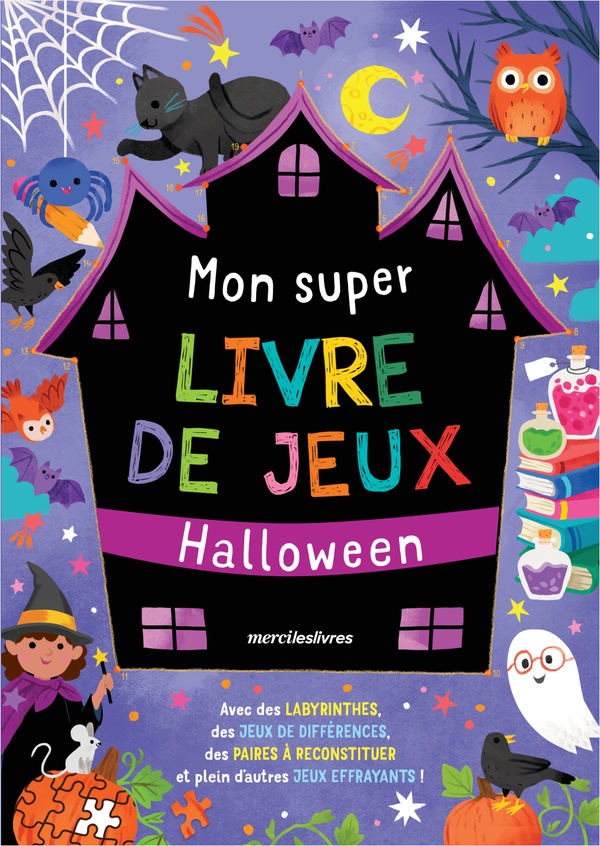 Mon super livre de jeux : Halloween - Avec des labyrinthes, des jeux de différences, des paires à reconstituer et plein d'autres jeux effrayants !