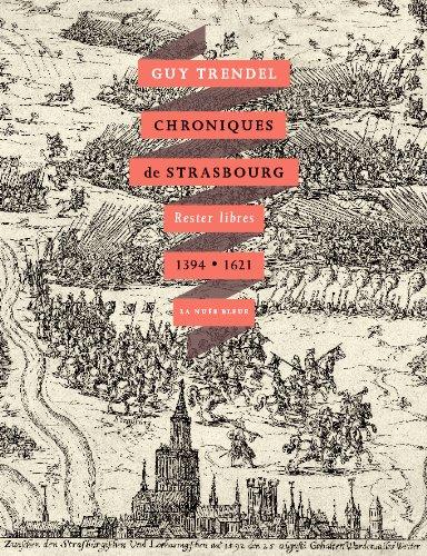 Guy Trendel Chroniques De Strasbourg - Rester Libres (1394-1621)