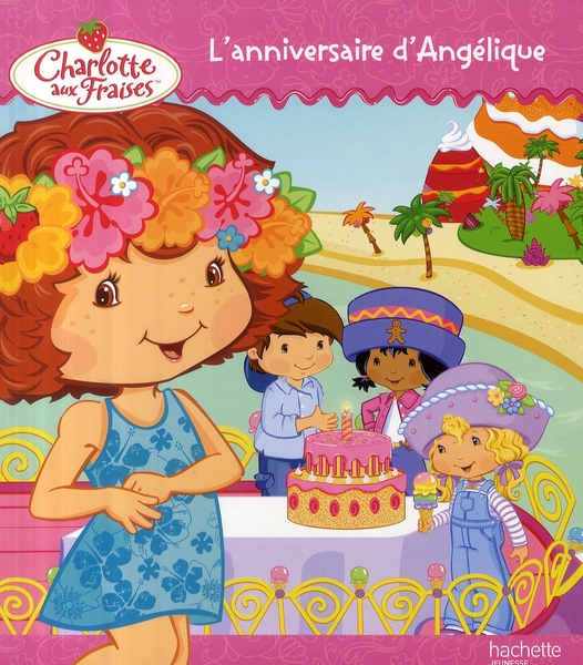 Charlotte aux fraises - l'anniversaire d'angélique