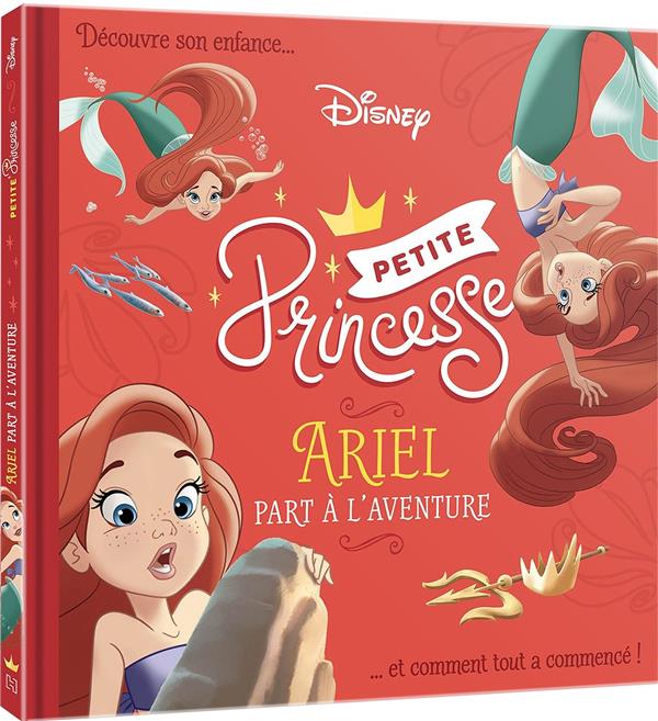 Disney princesses - petite princesse - ariel part à l'aventure